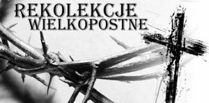 Read more about the article Rekolekcje Wielkopostne