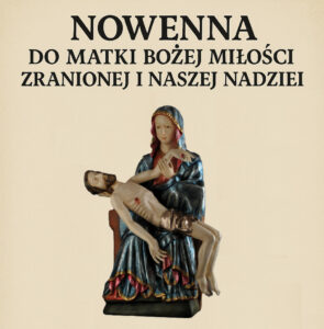 Read more about the article Nowenna ku czci Matki Bożej Miłości Zranionej i Naszej Nadziei przygotowaniem do jubileuszu Skrzatusza