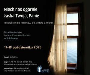 Read more about the article Rekolekcje dla rodziców po stracie dziecka 17-19 października w Kołobrzegu.  „Niech nas ogarnie łaska Twoja, Panie” – rekolekcje dla rodziców po stracie dziecka odbędą się w dniach 17-19 października 2025.