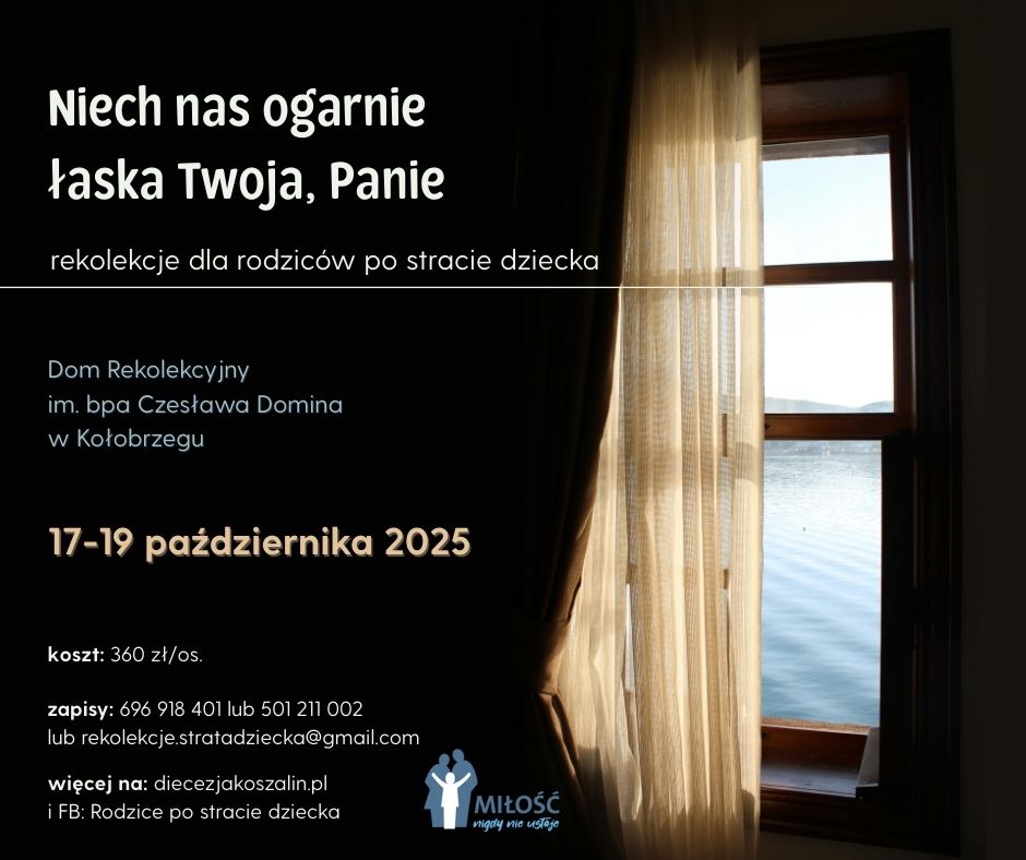 Read more about the article Rekolekcje dla rodziców po stracie dziecka 17-19 października w Kołobrzegu.  „Niech nas ogarnie łaska Twoja, Panie” – rekolekcje dla rodziców po stracie dziecka odbędą się w dniach 17-19 października 2025.