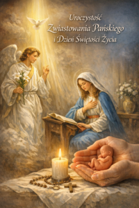 Read more about the article Uroczystość Zwiastowania Pańskiego i Dzień Świętości Życia